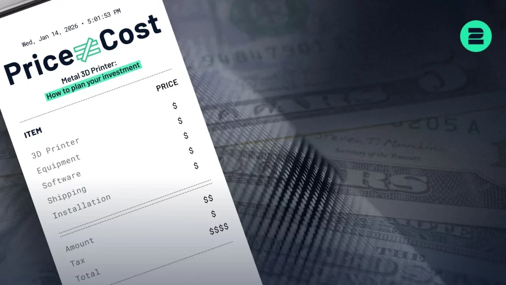 Metal 3D Printer Costs vs. Price: How to Plan Your Investment